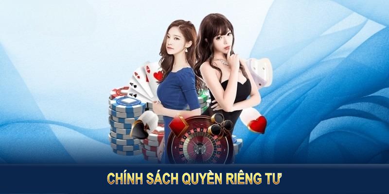 Chính sách quyền riêng tư được áp dụng để bảo vệ hội viên